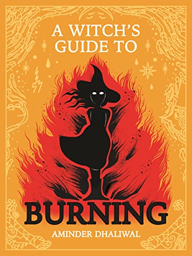Imagen de archivo de A Witch's Guide to Burning [Hardcover] Dhaliwal, Aminder a la venta por Lakeside Books