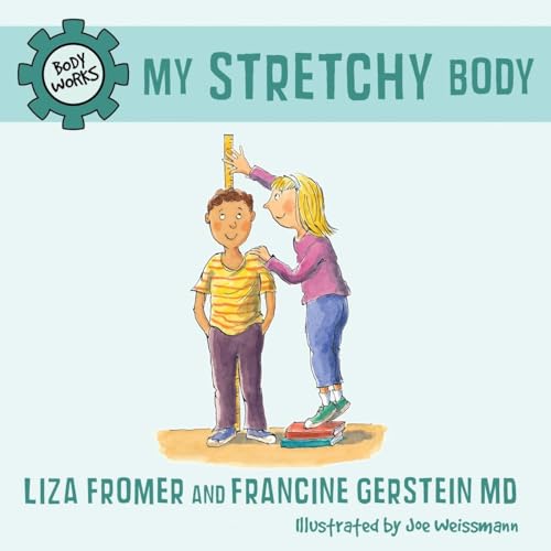 My Stretchy Body (Body Works) (9781770492035) by Fromer, Liza; Gerstein M.D., Francine