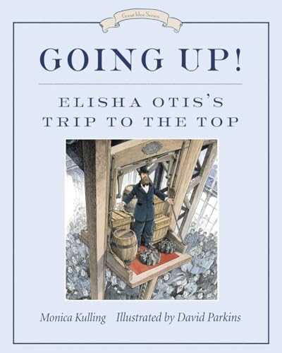 9781770492400: Going Up!: Elisha Otis's Trip to the Top (Great Idea Series)