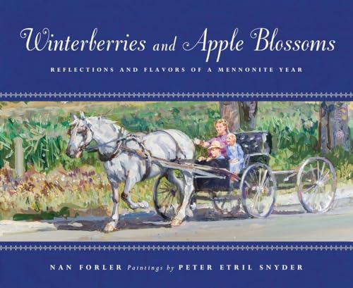 Imagen de archivo de Winterberries and Apple Blossoms : Reflections and Flavors of a Mennonite Year a la venta por Better World Books