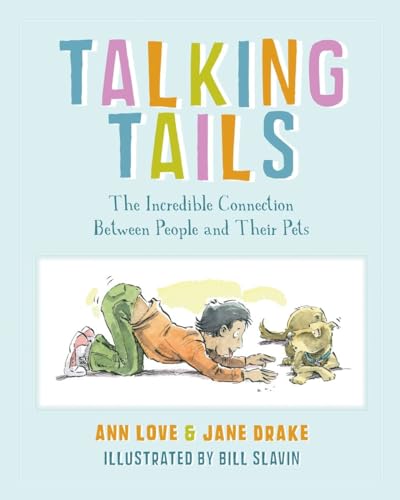 Stock image for Talking Tails: The Incredible Connection Between People and Their Pets for sale by GF Books, Inc.