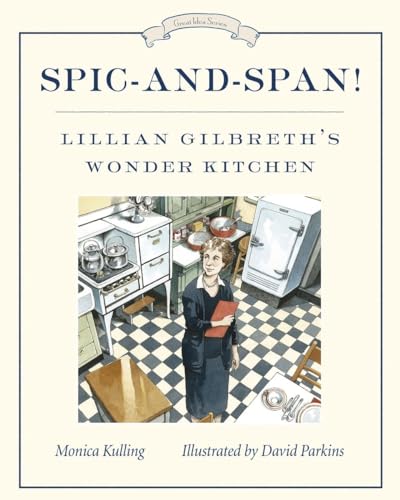 Stock image for Spic-and-Span!: Lillian Gilbreth's Wonder Kitchen (Great Idea Series) for sale by SecondSale