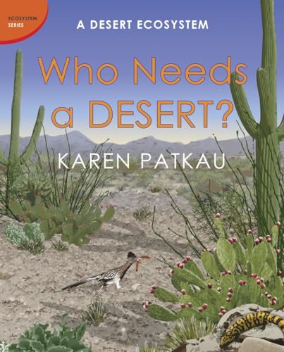 Beispielbild fr Who Needs a Desert? : A Desert Ecosystem zum Verkauf von Better World Books