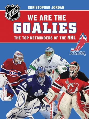 Beispielbild fr We Are the Goalies: THE TOP NETMINDERS OF THE NHL (NHLPA/NHL We Are the Players Series) zum Verkauf von Robinson Street Books, IOBA