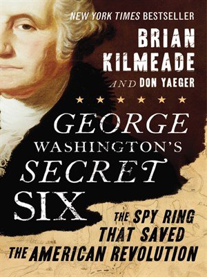 9781770496736: George Washington Secret Six:By Brian Kilmeade:George Washington's Secret Six: George Washingtons Secret six: George Washington Six Secret: George Washington's Secret Six by Brian Kilmeade, Don Yaeger [George Washington's Secret Six Hardcover]