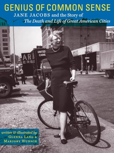 Genius of Common Sense: Jane Jacobs and the Story of The Death and Life of Great American Cities (9781770499997) by Lang, Glenna; Wunsch, Marjory
