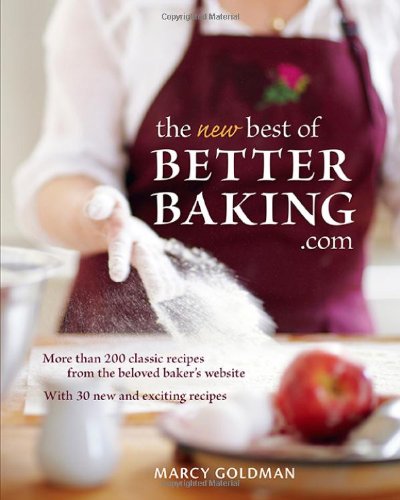 Beispielbild fr The New Best of BetterBaking.com: More Than 200 Classic Recipes from the Beloved Baker's Website zum Verkauf von WorldofBooks