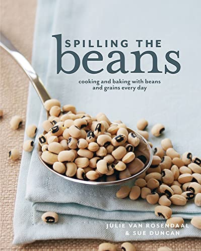 Stock image for Spilling The Beans: Cooking And Baking With Beans and Grains Everyday for sale by SecondSale