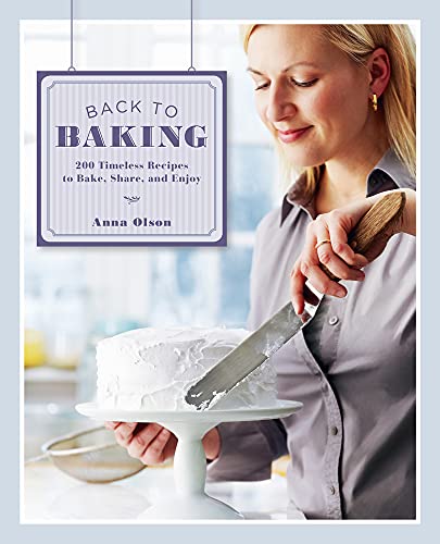 Beispielbild fr Back To Baking: 200 Timeless Recipes To Bake, Share And Enjoy zum Verkauf von Zoom Books Company