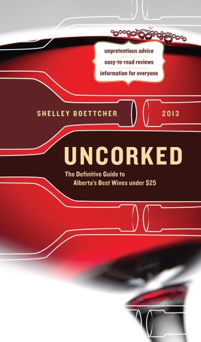 9781770500709: Uncorked!: The Definitive Guide to Alberta's Best Wines Under $25