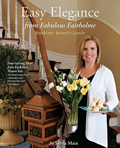 Stock image for Easy Elegance from Fabulous Fairholme : Breakfast, Brunch, Lunch for sale by Better World Books