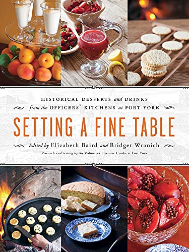 Beispielbild fr Setting a Fine Table : Historic Desserts and Drinks from the Officers' Kitchens at Fort York zum Verkauf von Better World Books
