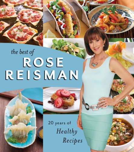 Stock image for The Best of Rose Reisman : 20 Years of Healthy Recipes for sale by Better World Books: West