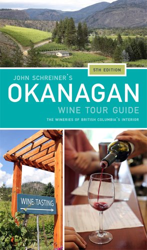 Stock image for John Schreiner's Okanagan Wine Tour Guide: The Wineries of British Columbia's Interior 5th edition for sale by SecondSale