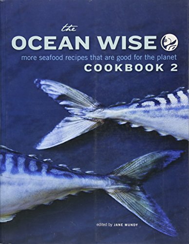 Stock image for The Ocean Wise Cookbook 2 : More Seafood Recipes That Are Good for the Planet for sale by Better World Books: West