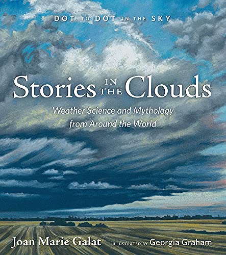 Stock image for Stories in the Clouds: Weather Science and Mythology from Around the World (Dot to Dot in the Sky) for sale by Red's Corner LLC