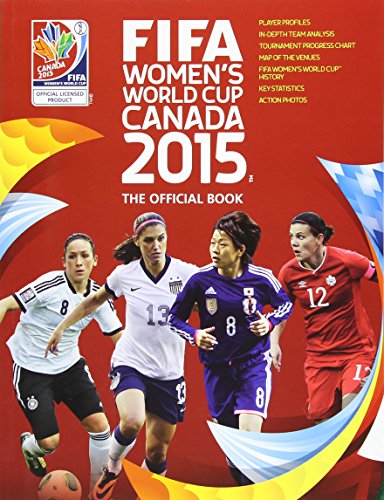 Beispielbild fr FIFA Women's World Cup Canada 2015 : The Official Book zum Verkauf von Better World Books