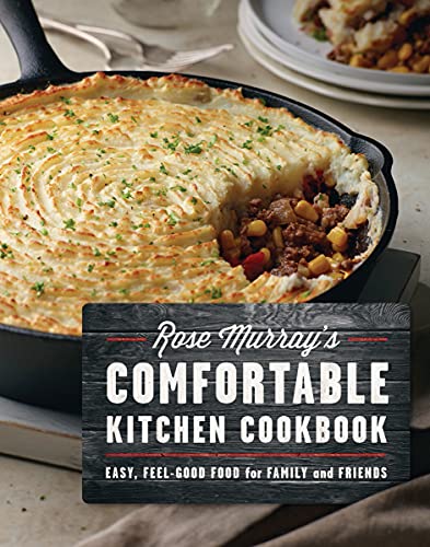 Stock image for Rose Murray's Comfortable Kitchen Cookbook : Easy Feel-Good Food for Family and Friends for sale by Better World Books