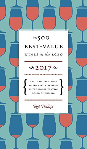 Stock image for The 500 Best-value Wines in the Lcbo 2017: The Definitive Guide to the Best Wine Deals in the Liquor Control Board of Ontario for sale by Books Unplugged
