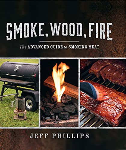 Stock image for Smoke, Wood, Fire: The Advanced Guide to Smoking Meat for sale by Books Unplugged