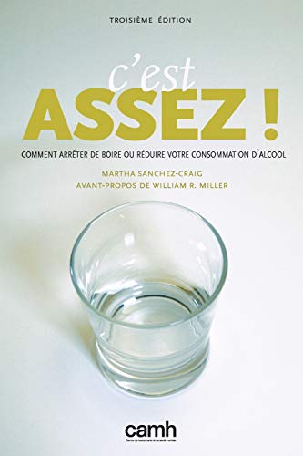 Beispielbild fr C'Est Assez!: Comment Arreter de Boire Ou Reduire Votre Consommation D'Alcool zum Verkauf von Russell Books