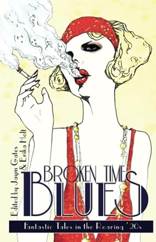 Beispielbild fr Broken Time Blues: Fantastic Tales in the Roaring '20s zum Verkauf von Revaluation Books