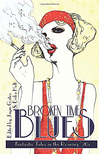 Imagen de archivo de Broken Time Blues: Fantastic Tales in the Roaring '20s a la venta por Revaluation Books