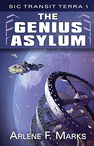 Stock image for The Genius Asylum: Sic Transit Terra Book 1 for sale by Lucky's Textbooks