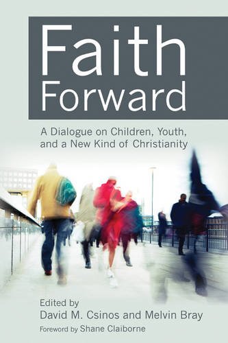 Imagen de archivo de Faith Forward : A Dialogue on Children, Youth, and a New Kind of Christianity a la venta por Better World Books