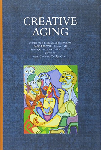 Imagen de archivo de Creative Aging: Stories from the Pages of the Journal Sage-Ing with Creative Spirit, Grace and Gratitude a la venta por ThriftBooks-Dallas