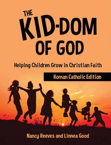 Beispielbild fr The Kid-Dom of God Roman Catholic Edition. Helping Children Grow in Christian Faith. zum Verkauf von Kennys Bookstore
