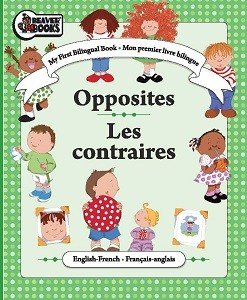 Stock image for My First Bilingual Book - Opposites / Les Contrair for sale by Camp Popoki LLC dba Cozy Book Cellar