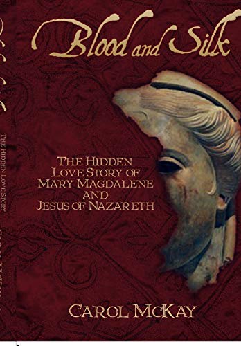 Beispielbild fr Blood and Silk: The Hidden Love Story of Mary Magdalene and Jesus of Nazareth zum Verkauf von The Book Garden