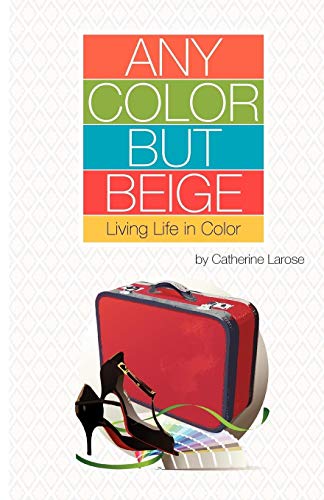 Stock image for Any Color but Beige: Living Life in Color for sale by Goodwill San Antonio