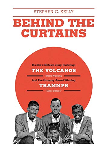 9781770675537: Behind The Curtains: with "The VOLCANOS" "Storm Warning" And The Grammy Award Winning "TRAMMPS" "Disco Inferno"