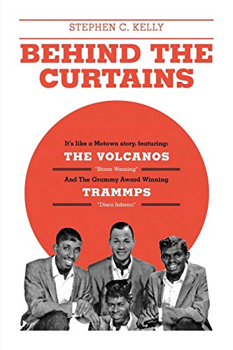 Imagen de archivo de Behind the Curtains : With the VOLCANOS Storm Warning and the Grammy Award Winning TRAMMPS Disco Inferno a la venta por Better World Books