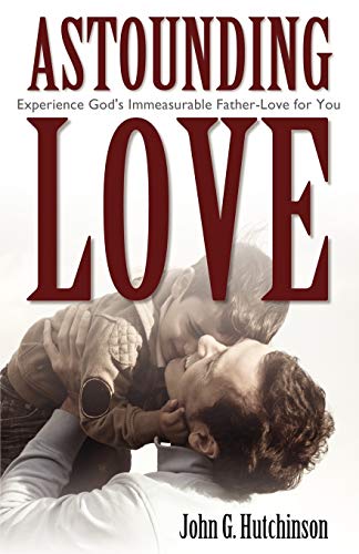 Stock image for Astounding Love: Experience God's Immeasurable Father-Love for You for sale by HPB-Movies