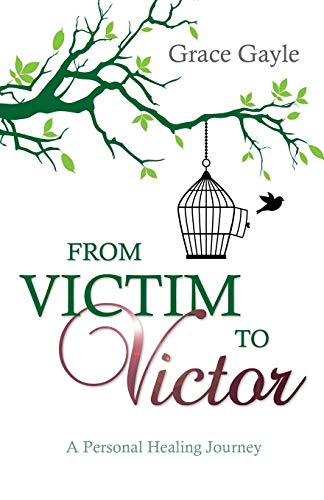 Imagen de archivo de From Victim to Victor: A Personal Healing Journey a la venta por -OnTimeBooks-