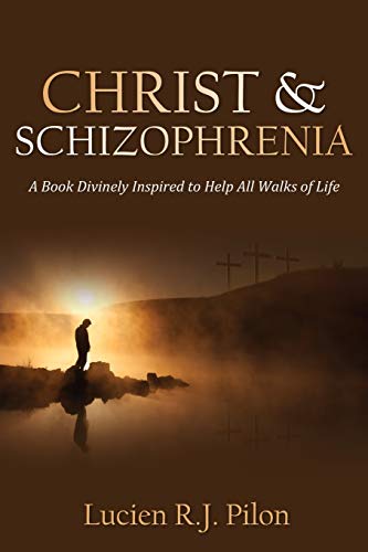 Imagen de archivo de Christ and Schizophrenia: A Book Divinely Inspired to Help All Walks of Life a la venta por ThriftBooks-Dallas