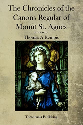 Imagen de archivo de The Chronicles of the Canons Regular of Mount St. Agnes a la venta por Reuseabook