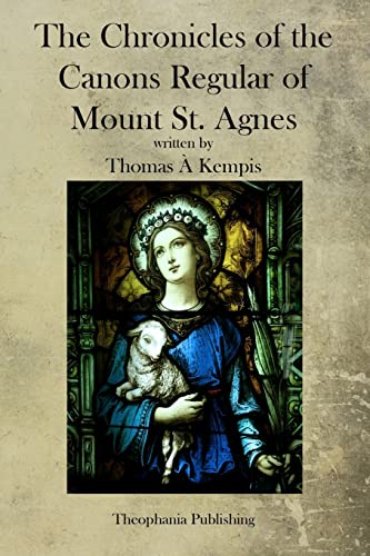 Stock image for The Chronicles of the Canons Regular of Mount St. Agnes for sale by Reuseabook