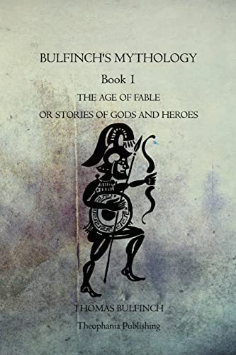 Bulfinch's Mythology Book 1: The Age Of Fable Or Stories Of Gods And Heroes (9781770833722) by Bulfinch, Thomas