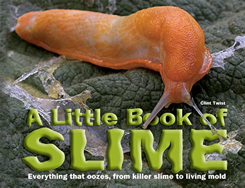 Stock image for A Little Book of Slime: Everything That Oozes, from Killer Slime to Living Mold for sale by HPB Inc.