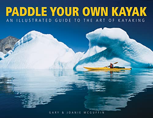 Imagen de archivo de Paddle Your Own Kayak: An Illustrated Guide to the Art of Kayaking a la venta por Books From California