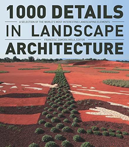 Stock image for 1000 Details in Landscape Architecture : A Selection of the World's Most Interesting Landscaping Elements for sale by Better World Books