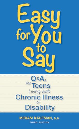 Beispielbild fr Easy for You to Say : Q and As for Teens Living with Chronic Illness or Disability zum Verkauf von Better World Books