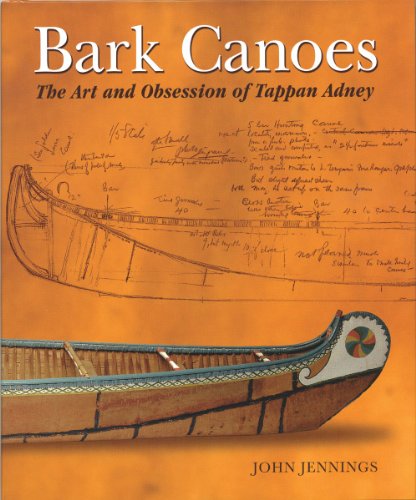 Bark Canoes: The Art and Obsession of Tappan Adney