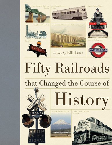 Stock image for Fifty Railroads That Changed the Course of History for sale by Better World Books: West