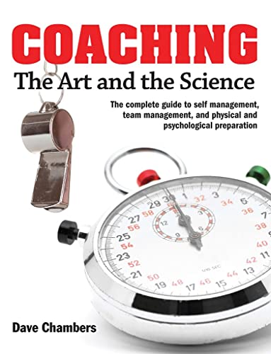 Imagen de archivo de Coaching : The Art and the Science -- the Complete Guide to Self Management, Team Management, and Physical and Psychological Preparation a la venta por Better World Books: West