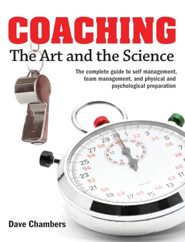 9781770851849: Coaching: The Art and the Science -- The Complete Guide to Self Management, Team Management, and Physical and Psychological Preparation